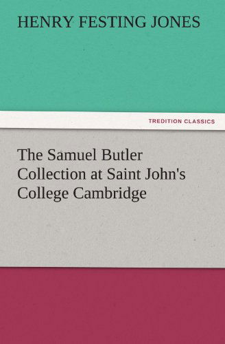 Cover for Henry Festing Jones · The Samuel Butler Collection at Saint John's College Cambridge (Tredition Classics) (Paperback Book) (2012)