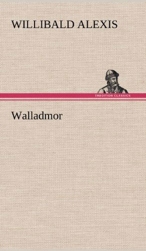 Cover for Willibald Alexis · Walladmor (Hardcover Book) [German edition] (2012)