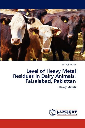 Cover for Ibadullah Jan · Level of Heavy Metal Residues in Dairy Animals, Faisalabad, Pakisttan: Heavy Metals (Paperback Book) (2012)