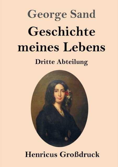 Cover for George Sand · Geschichte meines Lebens (Grossdruck): Dritte Abteilung (Paperback Bog) (2020)