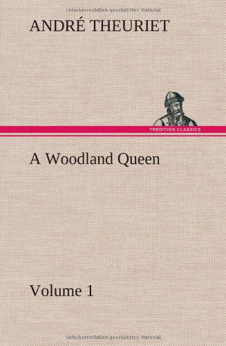 Cover for Andr Theuriet · A Woodland Queen - Volume 1 (Hardcover Book) (2013)