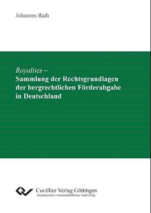 Cover for Johannes Rath · Royalties - Sammlung der Rechtsgrundlagen der bergrechtlichen Förderabgabe in Deutschland (Paperback Book) (2010)