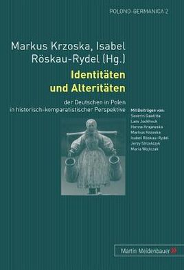 Cover for Identitaeten Und Alteritaeten: Der Deutschen in Polen in Historisch-Komparatistischer Perspektive - Polono-Germanica (Paperback Book) (2007)