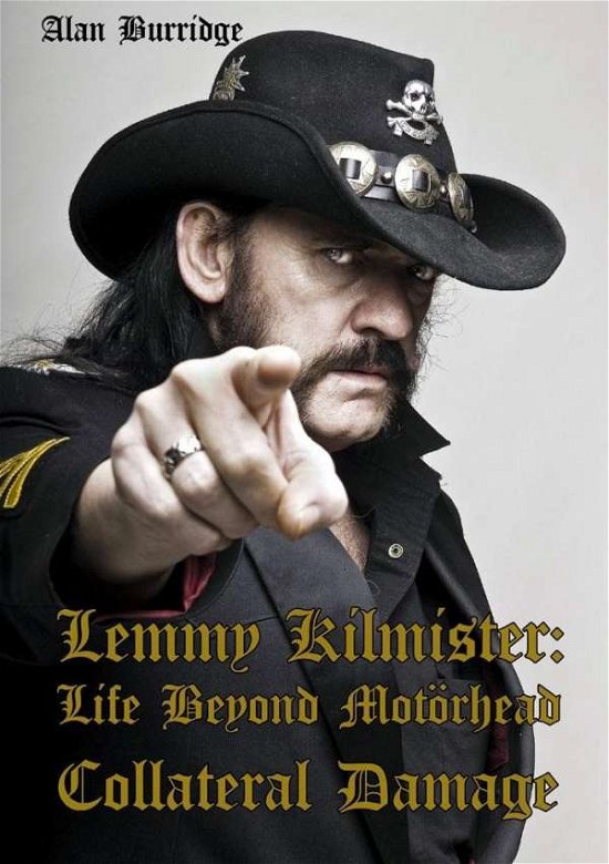 Cover for Alan Burridge · Lemmy Kilmister: Life Beyond Motorhead Collateral Damage (Paperback Bog) (2016)