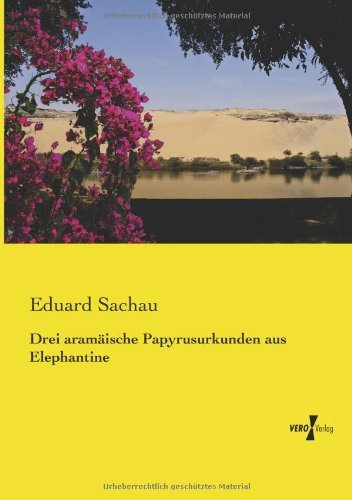 Cover for Eduard Sachau · Drei Aramaeische Papyrusurkunden Aus Elephantine (Paperback Book) [German edition] (2019)