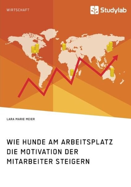 Cover for Lara Marie Meier · Wie Hunde am Arbeitsplatz die Motivation der Mitarbeiter steigern (Paperback Book) (2020)