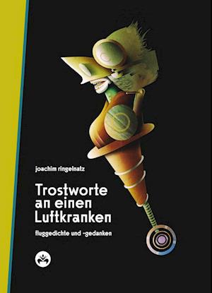 Trostworte an einen Luftkranken - Joachim Ringelnatz - Books - Edition Hibana - 9783982291079 - 2022