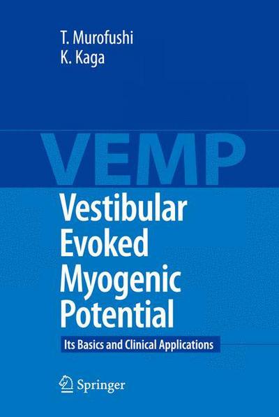 Vestibular Evoked Myogenic Potential: Its Basics and Clinical Applications - Toshihisa Murofushi - Books - Springer Verlag, Japan - 9784431859079 - January 8, 2009