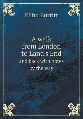 Cover for Elihu Burritt · A Walk from London to Land's End and Back with Notes by the Way (Paperback Book) (2013)