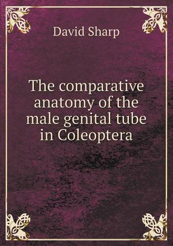 Cover for David Sharp · The Comparative Anatomy of the Male Genital Tube in Coleoptera (Paperback Book) (2013)