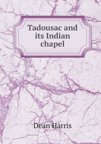 Cover for Dean Harris · Tadousac and Its Indian Chapel (Paperback Book) (2015)