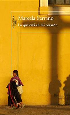 Cover for Marcela Serrano · Lo Que Está en Mi Corazón (Spanish Edition) (Alfaguara) (Paperback Book) [Spanish edition] (2014)