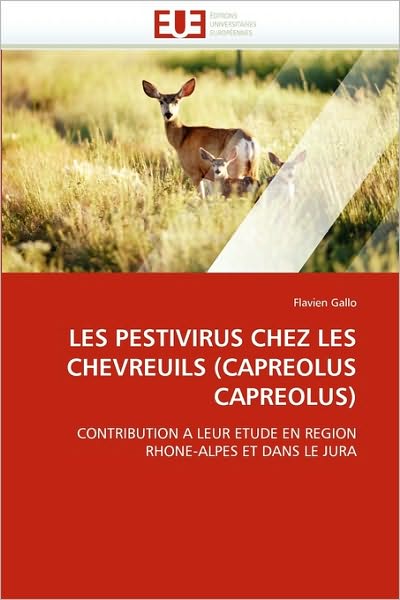 Cover for Flavien Gallo · Les Pestivirus Chez Les Chevreuils (Capreolus Capreolus): Contribution a Leur Etude en Region Rhone-alpes et Dans Le Jura (Paperback Book) [French edition] (2018)