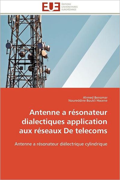 Cover for Noureddine Boukli Hacene · Antenne a Résonateur Dialectiques Application Aux Réseaux De Telecoms: Antenne a Résonateur Diélectrique Cylindrique (Paperback Book) [French edition] (2018)