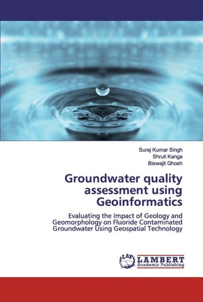 Cover for Suraj Kumar Singh · Groundwater quality assessment using Geoinformatics (Taschenbuch) (2019)