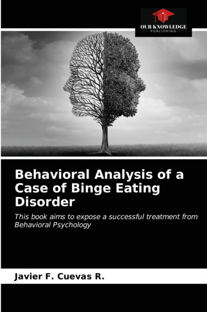 Cover for Javier F Cuevas R · Behavioral Analysis of a Case of Binge Eating Disorder (Paperback Book) (2021)
