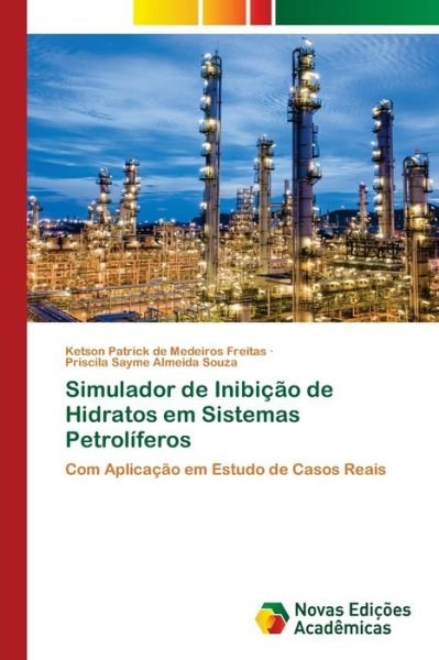 Cover for Ketson Patrick de Medeiros Freitas · Simulador de Inibicao de Hidratos em Sistemas Petroliferos (Paperback Book) (2021)