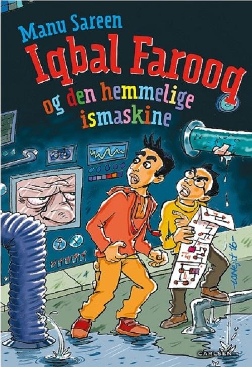 Iqbal Farooq og den hemmelige ismaskine - Manu Sareen - Bøger - Carlsen - 9788711562079 - 15. august 2016
