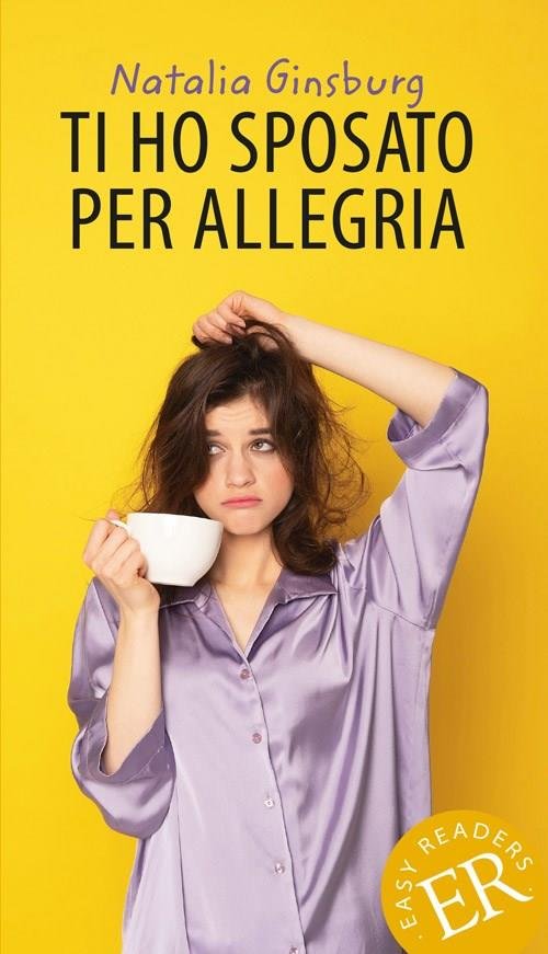 Cover for Natalia Ginzburg · Easy Readers: Ti ho sposato per allegria, ER A (Poketbok) [2:a utgåva] (2019)