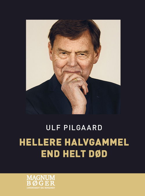 Cover for Ulf Pilgaard · Hellere halvgammel end helt død (Storskrift) (Inbunden Bok) [2:a utgåva] (2021)