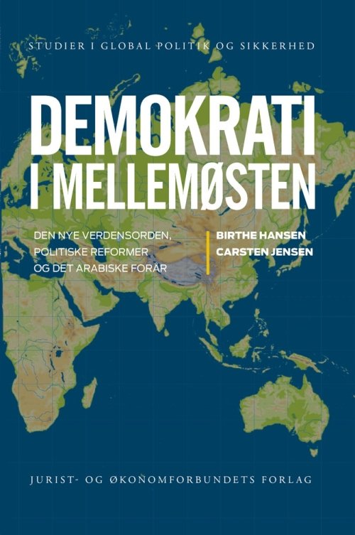 Studier i Global Politik og Sikkerhed: Demokrati i Mellemøsten - Birthe Hansen & Carsten Jensen - Bøker - DJØF - 9788757425079 - 22. oktober 2012