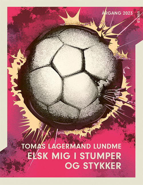 Årgang 2023: Årgang 2023: Uskyld: Elsk mig i stumper og stykker - Tomas Lagermand Lundme - Books - Gads Børnebøger - 9788762742079 - February 28, 2023