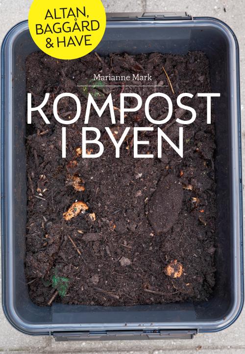 Kompost i byen - Marianne Mark - Books - Vingefang - 9788792921079 - February 25, 2014