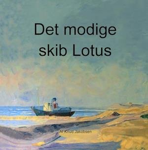 Cover for Knud Jakobsen · Det modige skib Lotus (Pocketbok) [1:a utgåva] (2020)