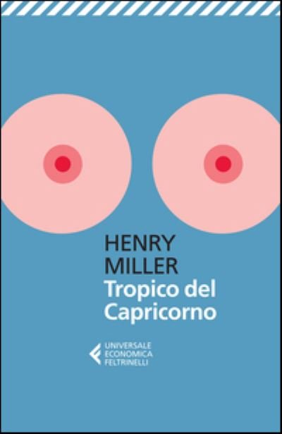Tropico Del Capricorno - Henry Miller - Bøger - Feltrinelli Traveller - 9788807887079 - 8. april 2015