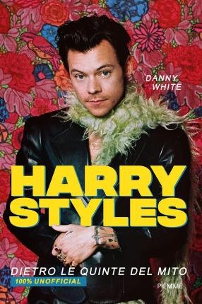 Cover for Danny White · Harry Styles. Dietro Le Quinte Del Mito. 100% Unofficial (Book)