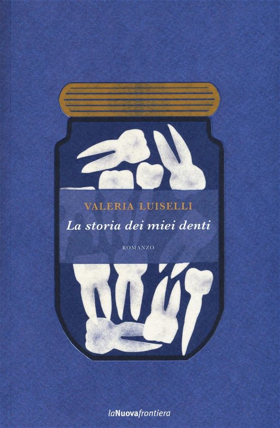 Cover for Valeria Luiselli · La Storia Dei Miei Denti (Bog)
