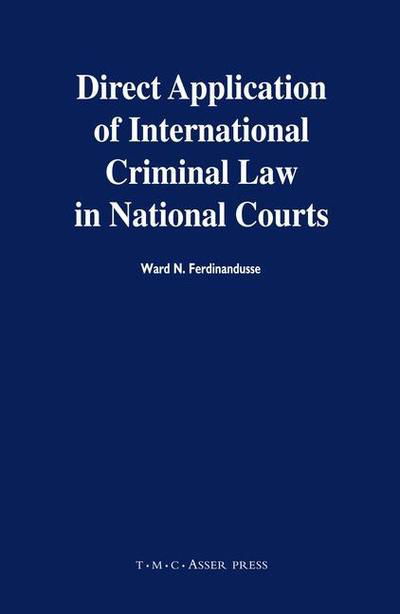 Cover for W. N. Ferdinandusse · Direct Application of International Criminal Law in National Courts (Hardcover Book) (2006)