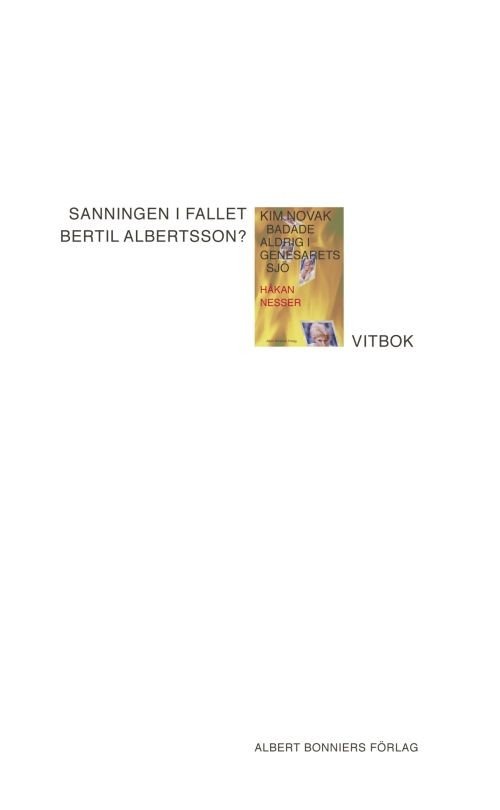 Sanningen i fallet Bertil Albertsson? : vitbok - Nesser Håkan - Bøger - Albert Bonniers förlag - 9789100123079 - 23. december 2008