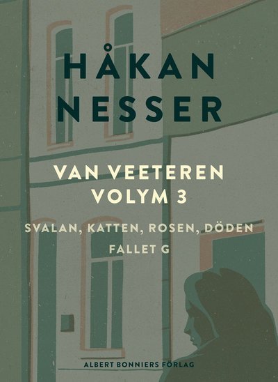 Cover for Håkan Nesser · Van Veeteren volym: Van Veeteren. Vol. 3, Svalan, katten, rosen, döden ; Fallet G (Book) (2018)