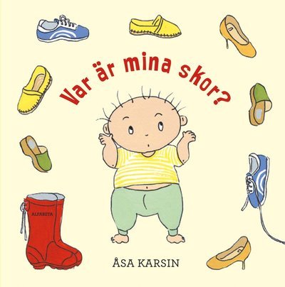 Cover for Åsa Karsin · Var är mina skor? (Indbundet Bog) (2013)