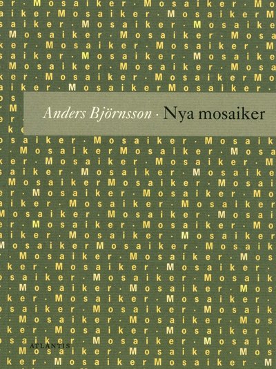 Cover for Anders Björnsson · Nya mosaiker : utdrag ur en tänkebok (Buch) (2010)