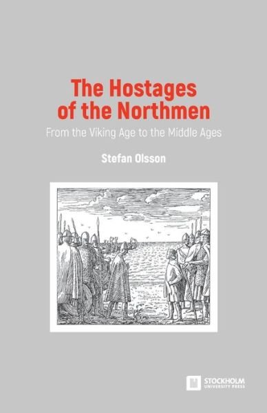 Cover for Stefan Olsson · The Hostages of the Northmen: From the Viking Age to the Middle Ages (Paperback Book) (2019)