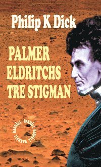 Palmer Eldritchs tre stigman - Philip K. Dick - Books - Bakhåll - 9789177424079 - April 11, 2014