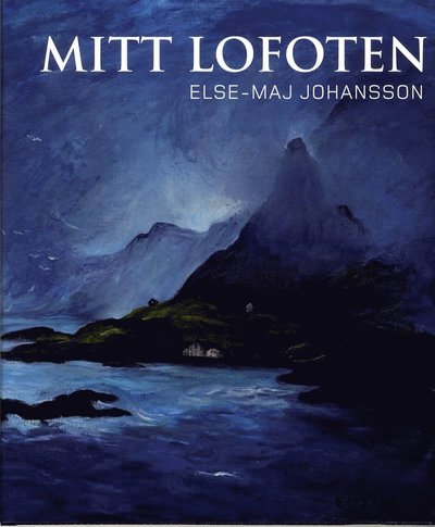 Cover for Else-Maj Johansson · Mitt Lofoten (Bound Book) (2011)