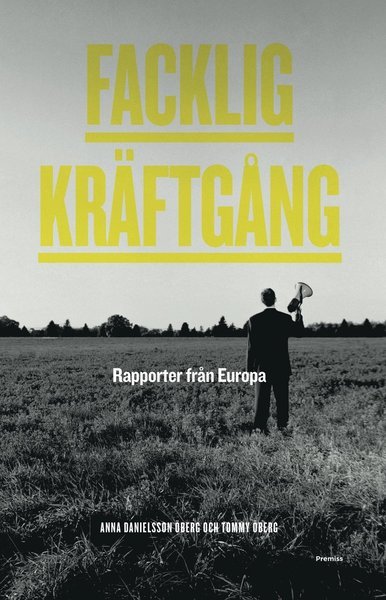 Cover for Tommy Öberg · Facklig kräftgång : rapporter från Europa (Bok) (2012)