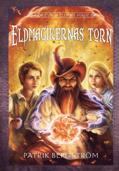 Cover for Patrik Bergström · Den eviga eldens magi: Eldmagikernas torn (Innbunden bok) (2012)