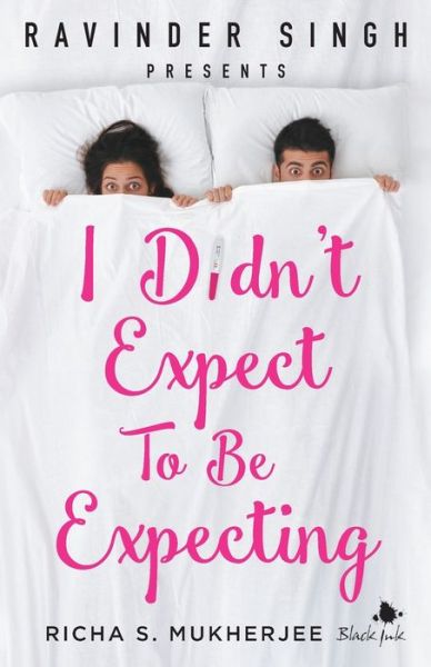 Cover for Richa S. Mukherjee · I Didn't Expect to be Expecting (Ravinder Singh Presents) (Paperback Book) (2018)