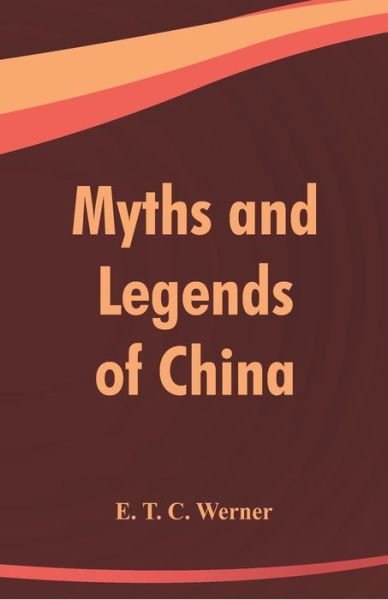Cover for E T C Werner · Myths and Legends of China (Pocketbok) (2018)