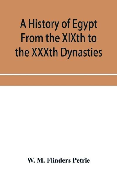 Cover for W M Flinders Petrie · A history of Egypt From the XIXth to the XXXth Dynasties (Paperback Book) (2019)