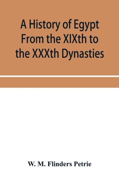 Cover for W M Flinders Petrie · A history of Egypt From the XIXth to the XXXth Dynasties (Taschenbuch) (2019)