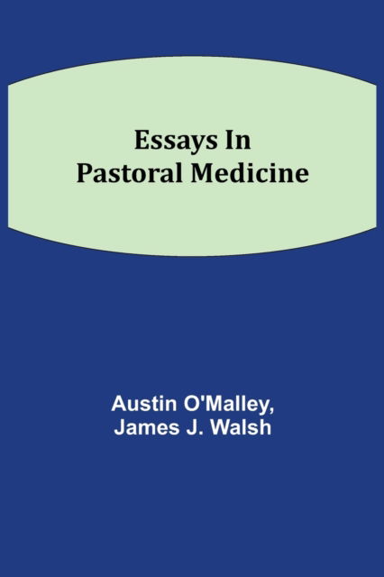 Cover for Austin O'Malley · Essays In Pastoral Medicine (Taschenbuch) (2021)