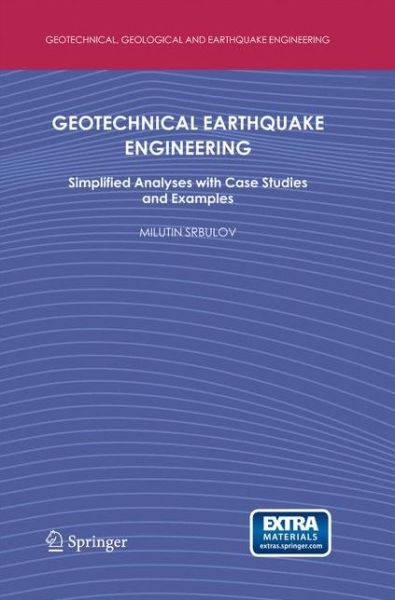 Geotechnical Earthquake Engineering: Simplified Analyses with Case Studies and Examples - Geotechnical, Geological and Earthquake Engineering - Milutin Srbulov - Livres - Springer - 9789400797079 - 22 novembre 2014