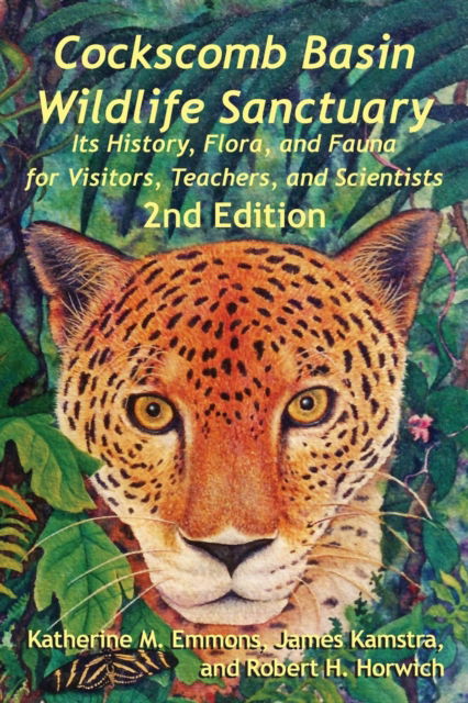 Cover for Katherine M Emmons · Cockscomb Basin Wildlife Sanctuary: Its History, Flora, and Fauna for Visitors, Teachers, and Scientists (Pocketbok) [2nd edition] (2018)