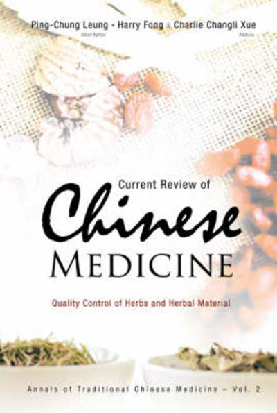 Cover for Leung, Ping-chung (Chinese Univ Of Hong Kong, Hong Kong) · Current Review Of Chinese Medicine: Quality Control Of Herbs And Herbal Material - Annals Of Traditional Chinese Medicine (Hardcover Book) (2006)