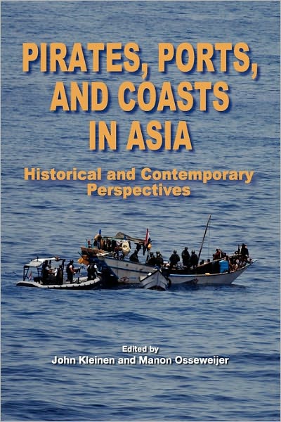 Cover for John Kleinen · Pirates, Ports and Coasts in Asia: Historical and Contemporary Perspectives (Hardcover Book) (2010)